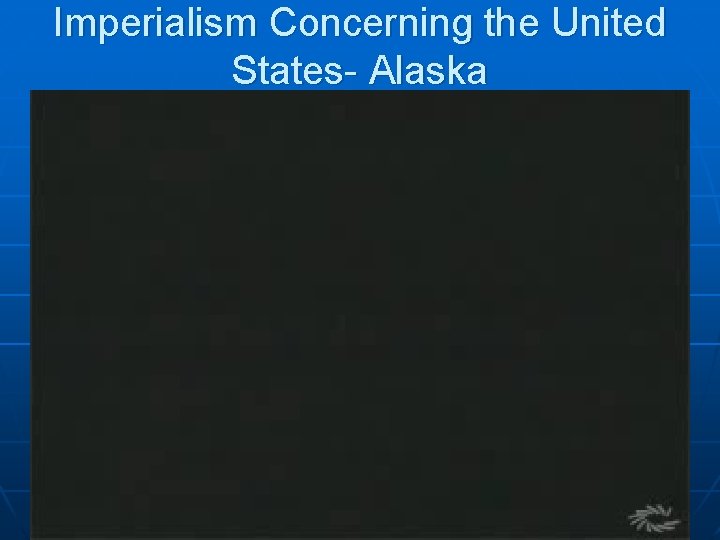 Imperialism Concerning the United States- Alaska 