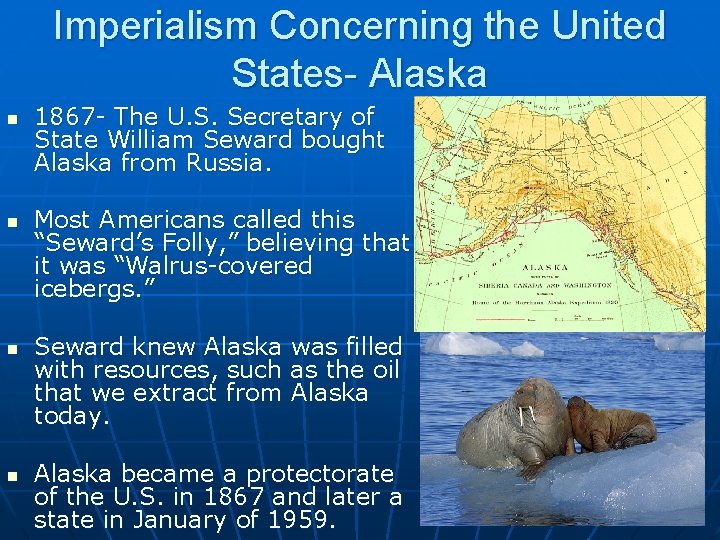 Imperialism Concerning the United States- Alaska n n 1867 - The U. S. Secretary