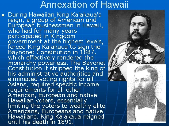 Annexation of Hawaii n During Hawaiian King Kalakaua's reign, a group of American and