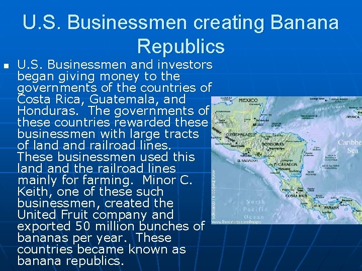 U. S. Businessmen creating Banana Republics n U. S. Businessmen and investors began giving