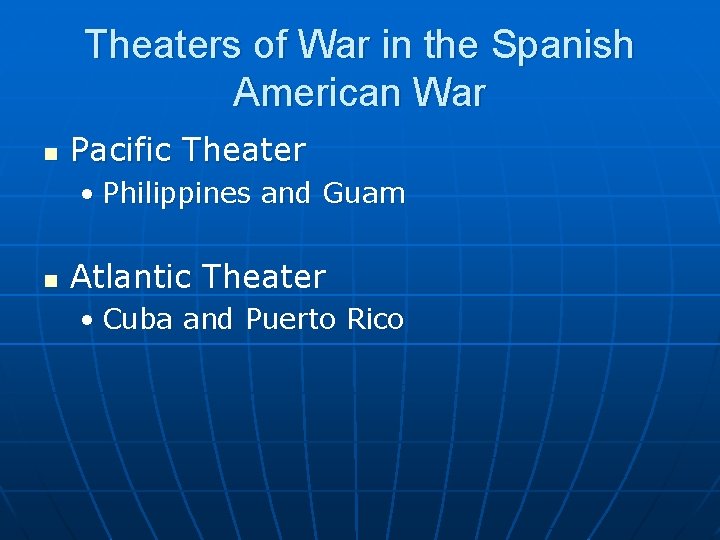 Theaters of War in the Spanish American War n Pacific Theater • Philippines and