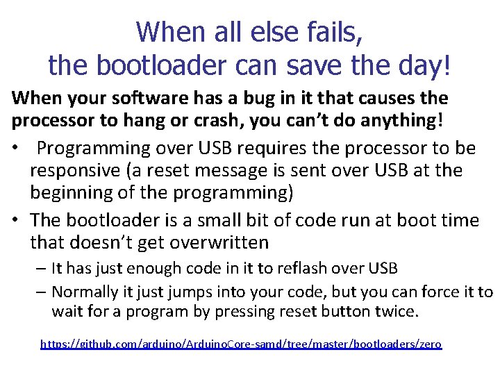 When all else fails, the bootloader can save the day! When your software has