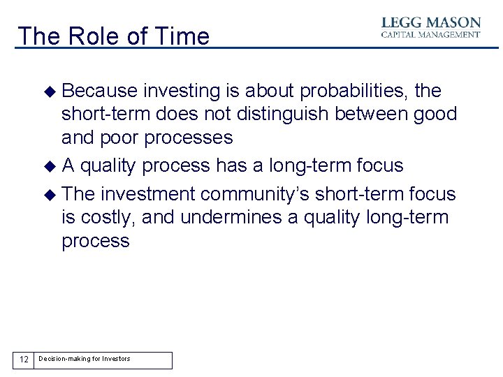 The Role of Time u Because investing is about probabilities, the short-term does not