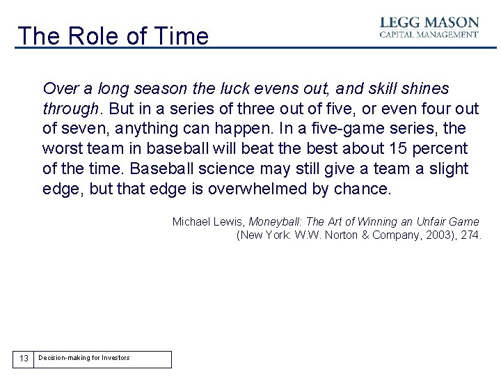 The Role of Time Over a long season the luck evens out, and skill