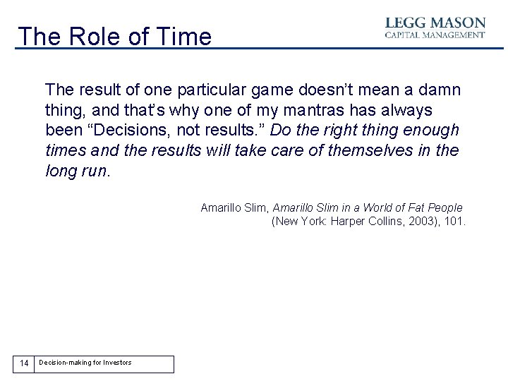 The Role of Time The result of one particular game doesn’t mean a damn