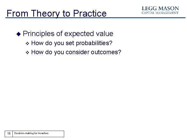 From Theory to Practice u Principles of expected value How do you set probabilities?