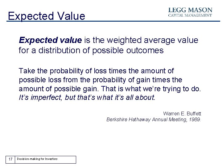 Expected Value Expected value is the weighted average value for a distribution of possible