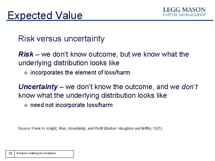 Expected Value Risk versus uncertainty Risk – we don’t know outcome, but we know