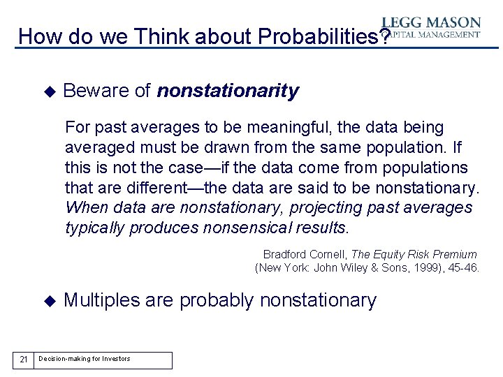 How do we Think about Probabilities? u Beware of nonstationarity For past averages to