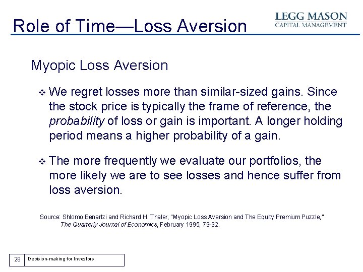 Role of Time—Loss Aversion Myopic Loss Aversion v We regret losses more than similar-sized