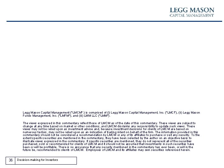 Legg Mason Capital Management ("LMCM": ) is comprised of (i) Legg Mason Capital Management,