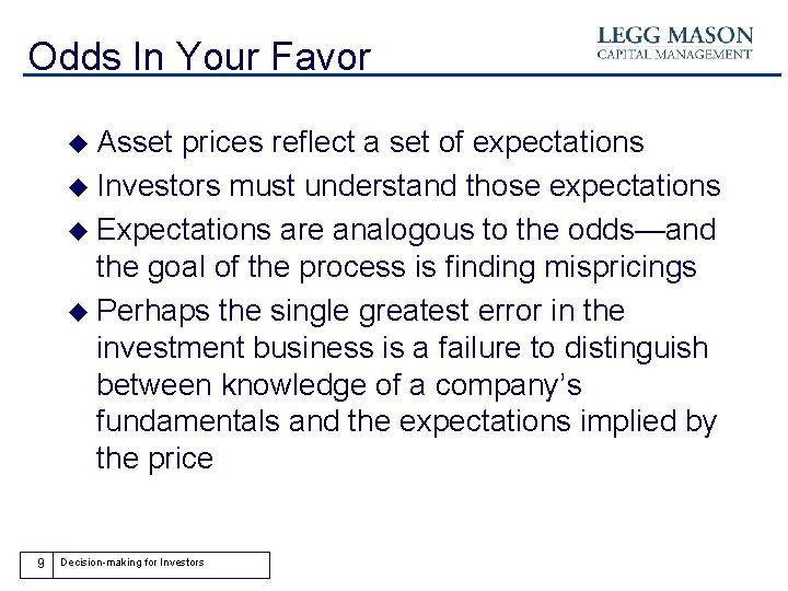 Odds In Your Favor u Asset prices reflect a set of expectations u Investors