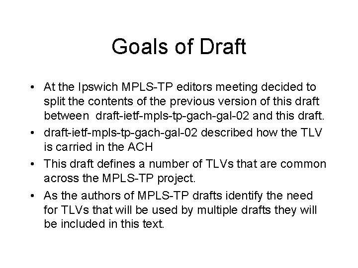 Goals of Draft • At the Ipswich MPLS-TP editors meeting decided to split the