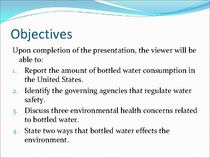 Objectives Upon completion of the presentation, the viewer will be able to: 1. Report