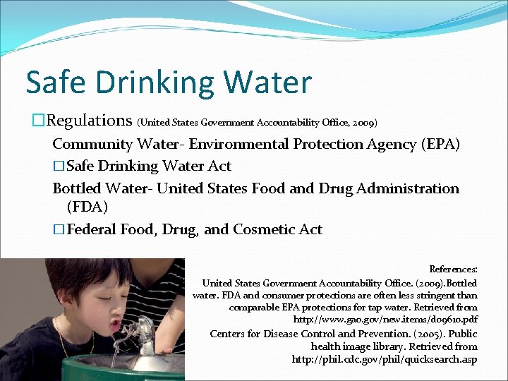 Safe Drinking Water �Regulations (United States Government Accountability Office, 2009) Community Water- Environmental Protection