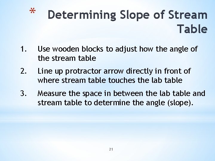 * Determining Slope of Stream Table 1. Use wooden blocks to adjust how the