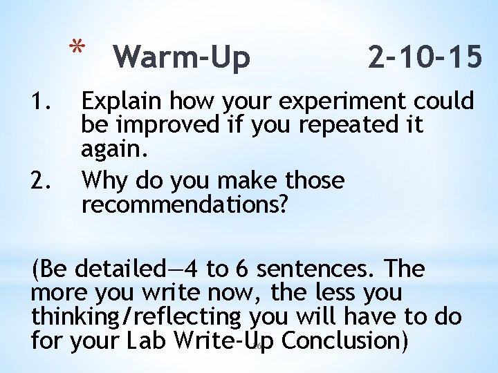 * 1. 2. Warm-Up 2 -10 -15 Explain how your experiment could be improved