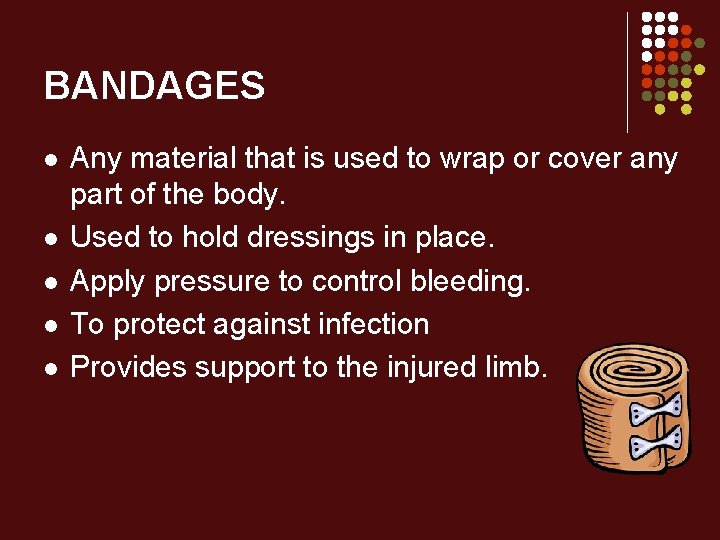 BANDAGES l l l Any material that is used to wrap or cover any