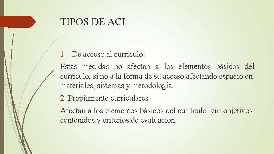 TIPOS DE ACI 1. De acceso al currículo: Estas medidas no afectan a los