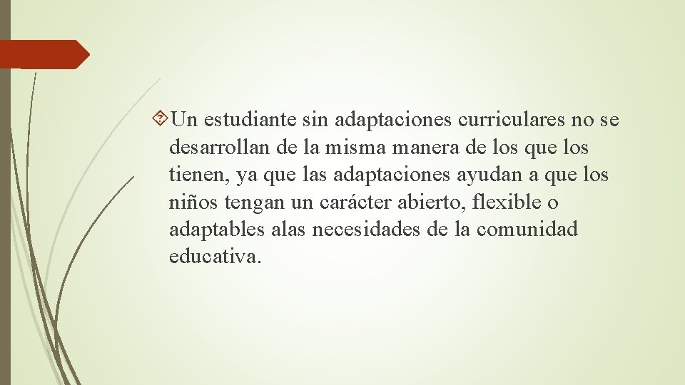  Un estudiante sin adaptaciones curriculares no se desarrollan de la misma manera de