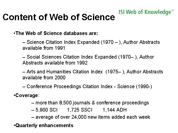 Content of Web of Science • The Web of Science databases are: – Science Content of Web of Science • The Web of Science databases are: – Science