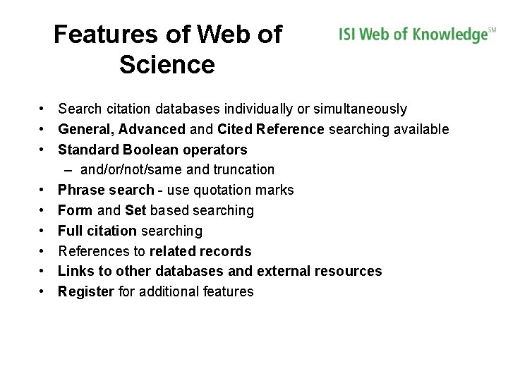 Features of Web of Science • Search citation databases individually or simultaneously • General, Features of Web of Science • Search citation databases individually or simultaneously • General,