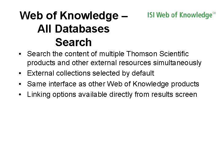 Web of Knowledge – All Databases Search • Search the content of multiple Thomson Web of Knowledge – All Databases Search • Search the content of multiple Thomson