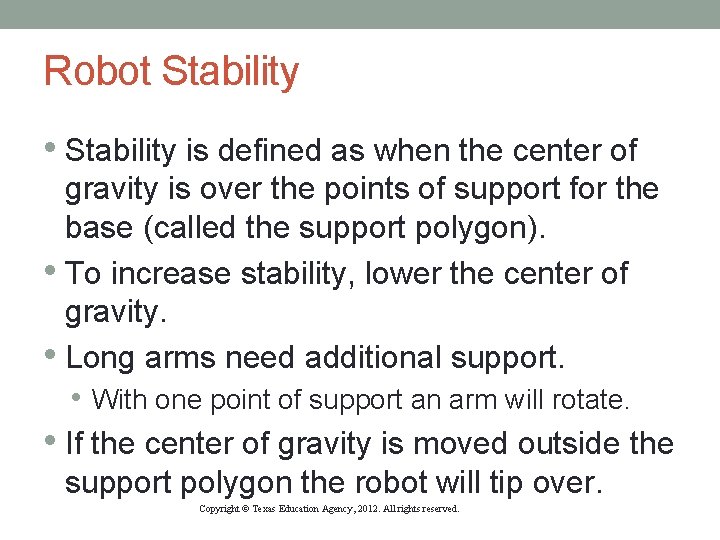 Robot Stability • Stability is defined as when the center of gravity is over Robot Stability • Stability is defined as when the center of gravity is over