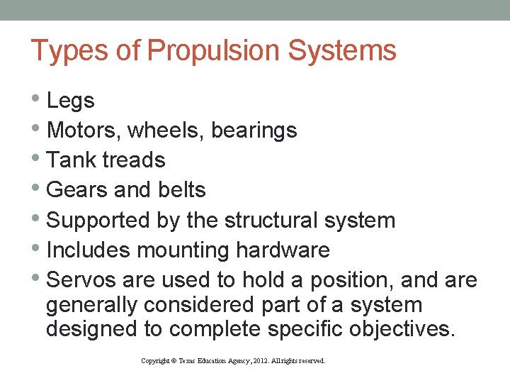 Types of Propulsion Systems • Legs • Motors, wheels, bearings • Tank treads • Types of Propulsion Systems • Legs • Motors, wheels, bearings • Tank treads •