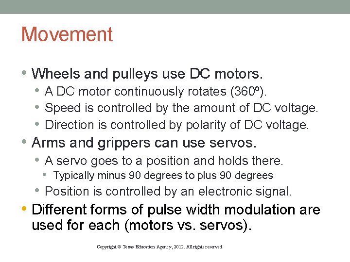 Movement • Wheels and pulleys use DC motors. • A DC motor continuously rotates Movement • Wheels and pulleys use DC motors. • A DC motor continuously rotates