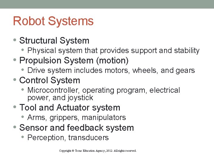 Robot Systems • Structural System • Physical system that provides support and stability • Robot Systems • Structural System • Physical system that provides support and stability •