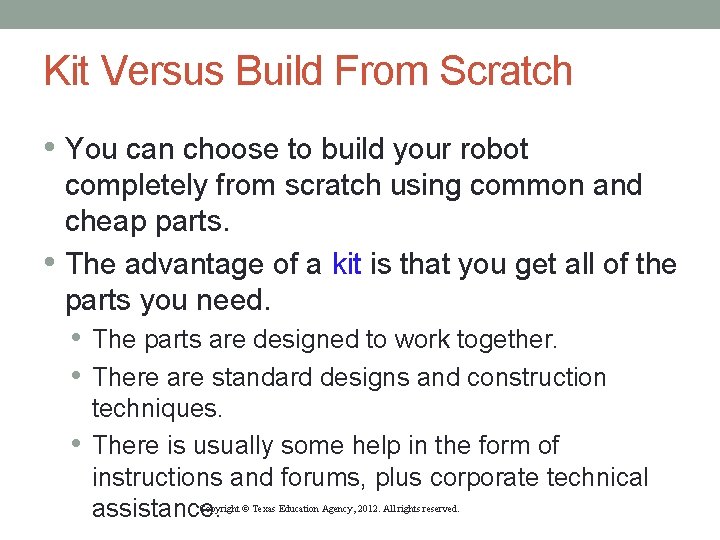 Kit Versus Build From Scratch • You can choose to build your robot completely Kit Versus Build From Scratch • You can choose to build your robot completely