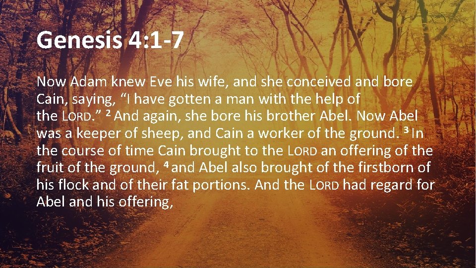 Genesis 4: 1 -7 Now Adam knew Eve his wife, and she conceived and