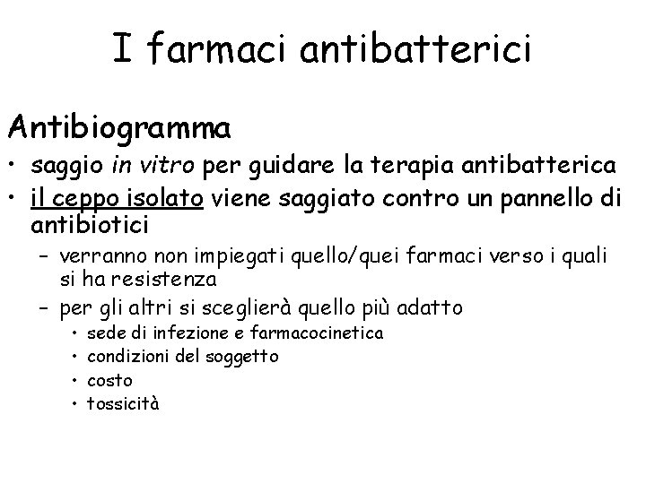 I farmaci antibatterici Antibiogramma • saggio in vitro per guidare la terapia antibatterica •