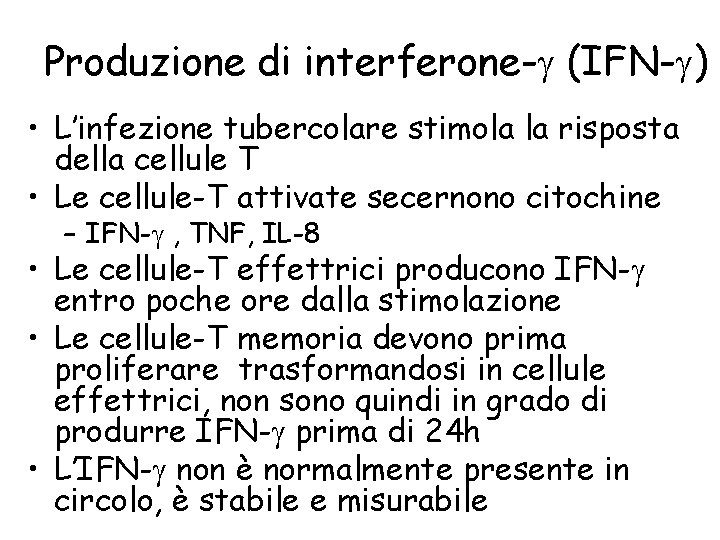 Produzione di interferone- (IFN- ) • L’infezione tubercolare stimola la risposta della cellule T