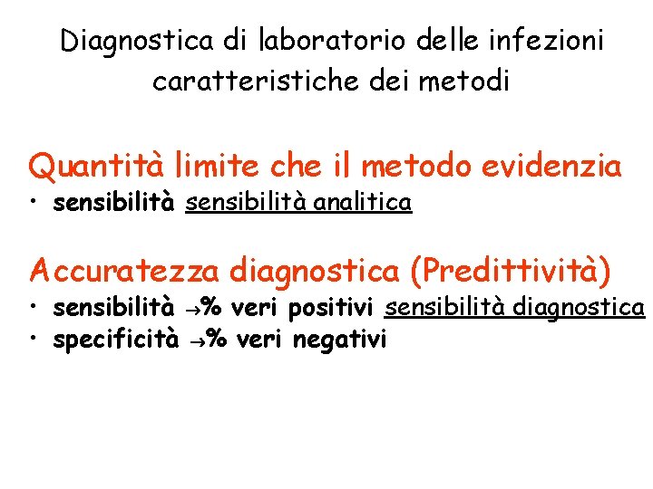 Diagnostica di laboratorio delle infezioni caratteristiche dei metodi Quantità limite che il metodo evidenzia