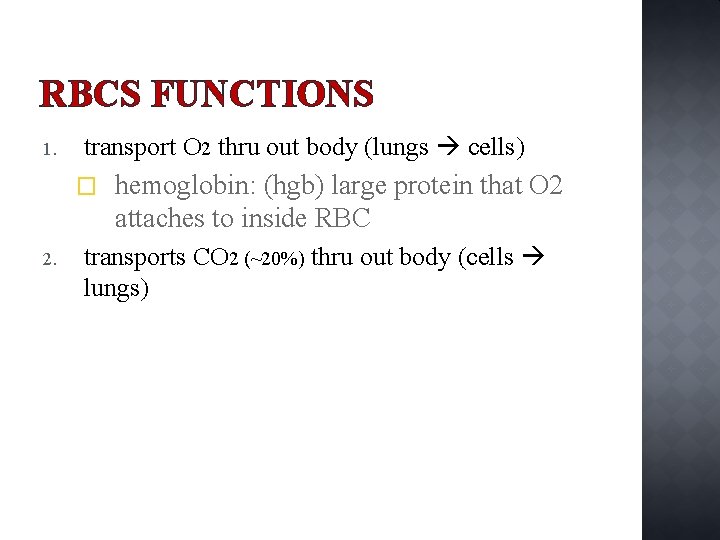 RBCS FUNCTIONS 1. transport O 2 thru out body (lungs cells) � 2. hemoglobin: