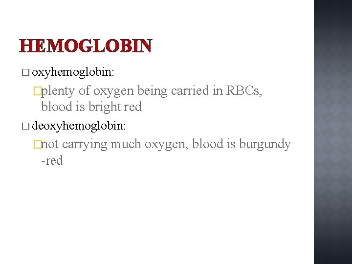 HEMOGLOBIN � oxyhemoglobin: �plenty of oxygen being carried in RBCs, blood is bright red