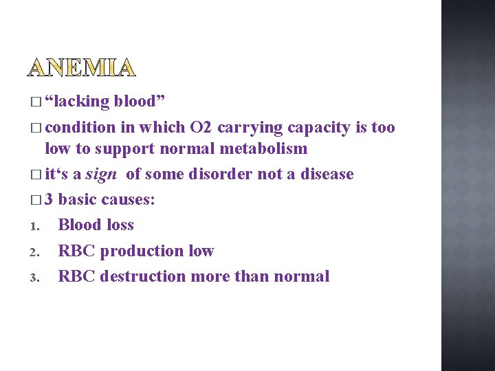 � “lacking blood” � condition in which O 2 carrying capacity is too low