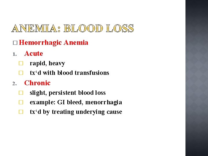 � Hemorrhagic Anemia Acute 1. rapid, heavy � tx‘d with blood transfusions � Chronic