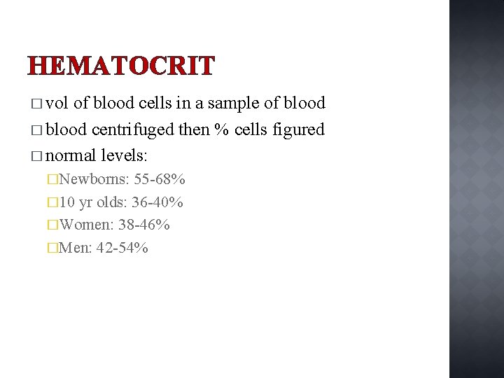 HEMATOCRIT � vol of blood cells in a sample of blood � blood centrifuged