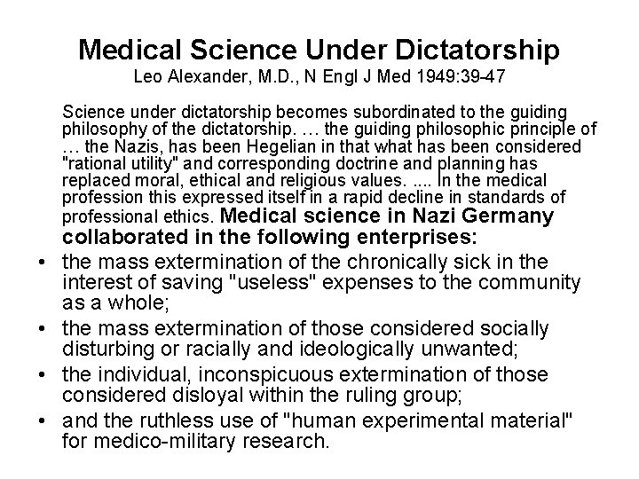 Medical Science Under Dictatorship Leo Alexander, M. D. , N Engl J Med 1949: