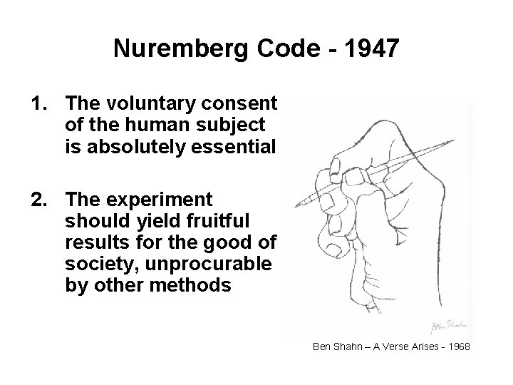 Nuremberg Code - 1947 1. The voluntary consent of the human subject is absolutely