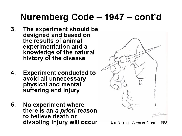 Nuremberg Code – 1947 – cont’d 3. The experiment should be designed and based