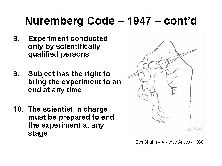 Nuremberg Code – 1947 – cont’d 8. Experiment conducted only by scientifically qualified persons