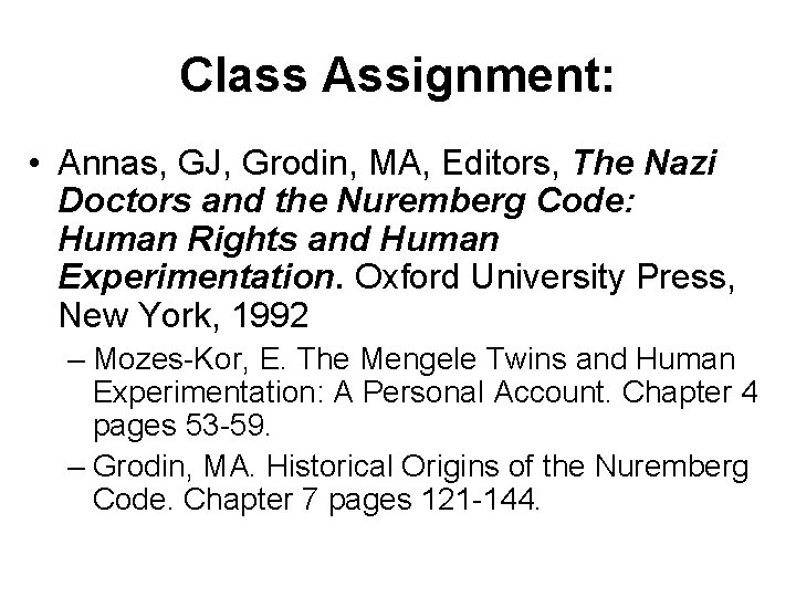 Class Assignment: • Annas, GJ, Grodin, MA, Editors, The Nazi Doctors and the Nuremberg