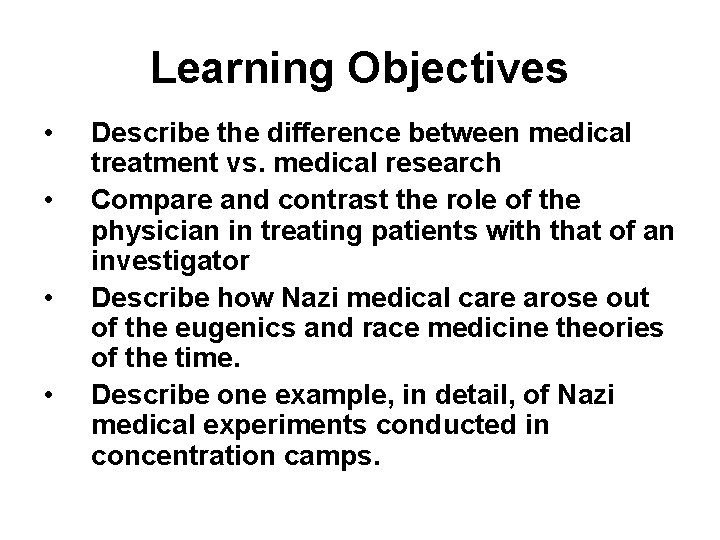 Learning Objectives • • Describe the difference between medical treatment vs. medical research Compare