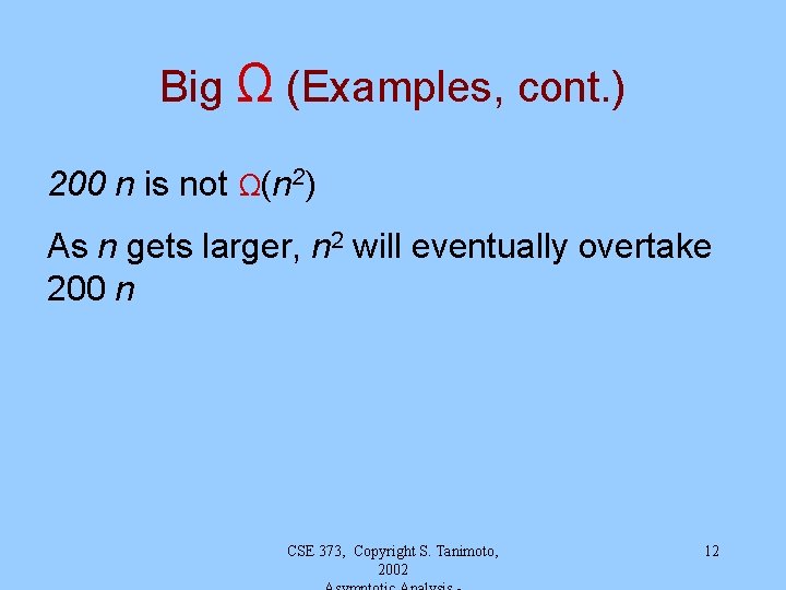 Big Ω (Examples, cont. ) 200 n is not Ω(n 2) As n gets