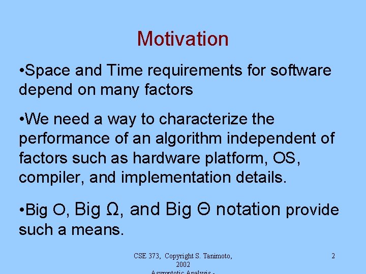 Motivation • Space and Time requirements for software depend on many factors • We