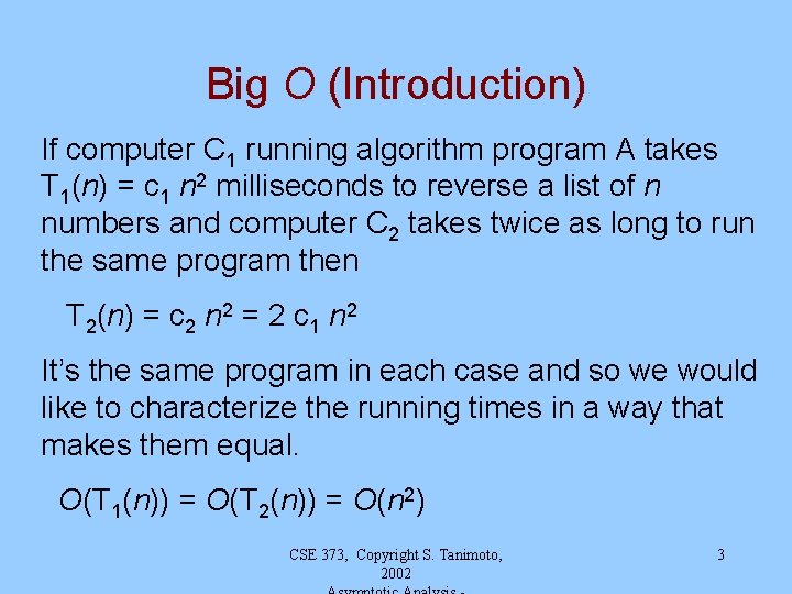 Big O (Introduction) If computer C 1 running algorithm program A takes T 1(n)